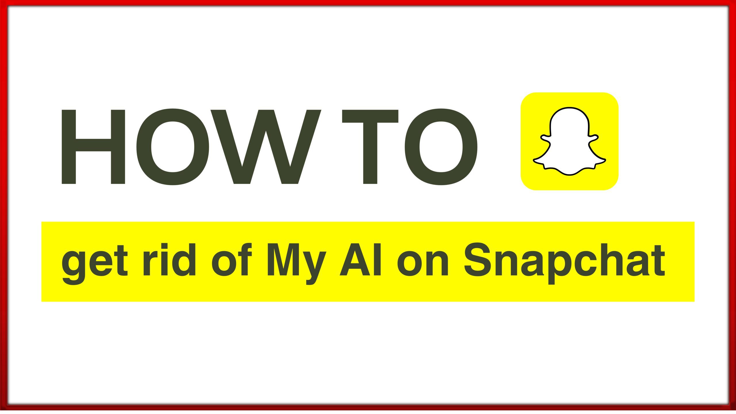 Read more about the article How to Get Rid of My AI on Snapchat New Methods